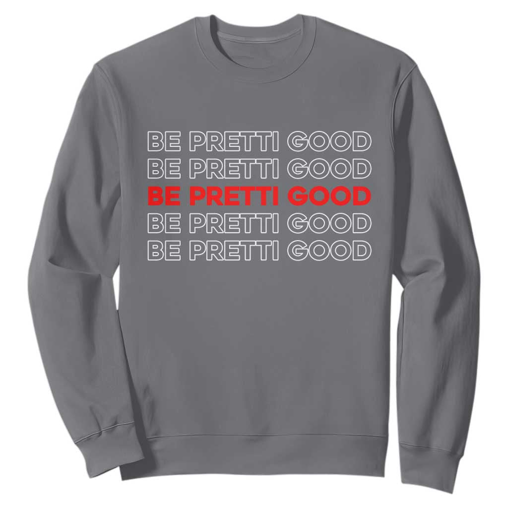 Be Pretti Good Sweatshirt Anti ICE Immigration Protest Human Rights TS14 Charcoal Print Your Wear