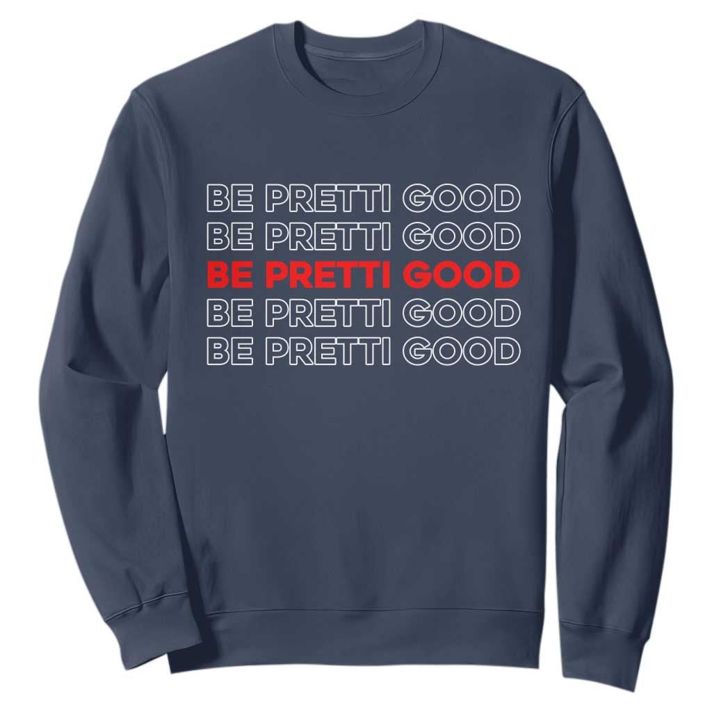 Be Pretti Good Sweatshirt Anti ICE Immigration Protest Human Rights TS14 Navy Print Your Wear
