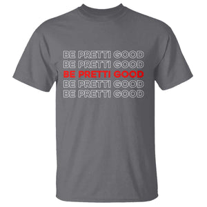 Be Pretti Good T Shirt Anti ICE Immigration Protest Human Rights TS14 Charcoal Print Your Wear