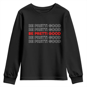 Be Pretti Good Youth Sweatshirt Anti ICE Immigration Protest Human Rights TS14 Black Print Your Wear