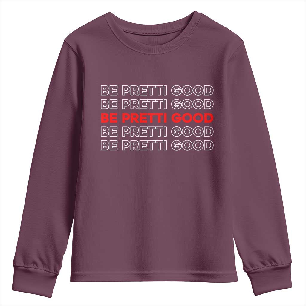 Be Pretti Good Youth Sweatshirt Anti ICE Immigration Protest Human Rights TS14 Maroon Print Your Wear