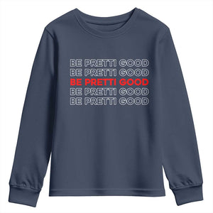Be Pretti Good Youth Sweatshirt Anti ICE Immigration Protest Human Rights TS14 Navy Print Your Wear