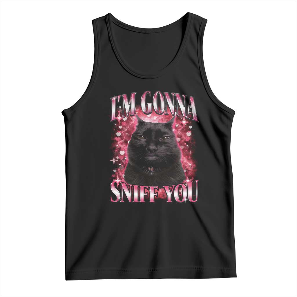 I'm Gonna Sniff You Tank Top Funny Black Cat Meme TS14 Black Print Your Wear