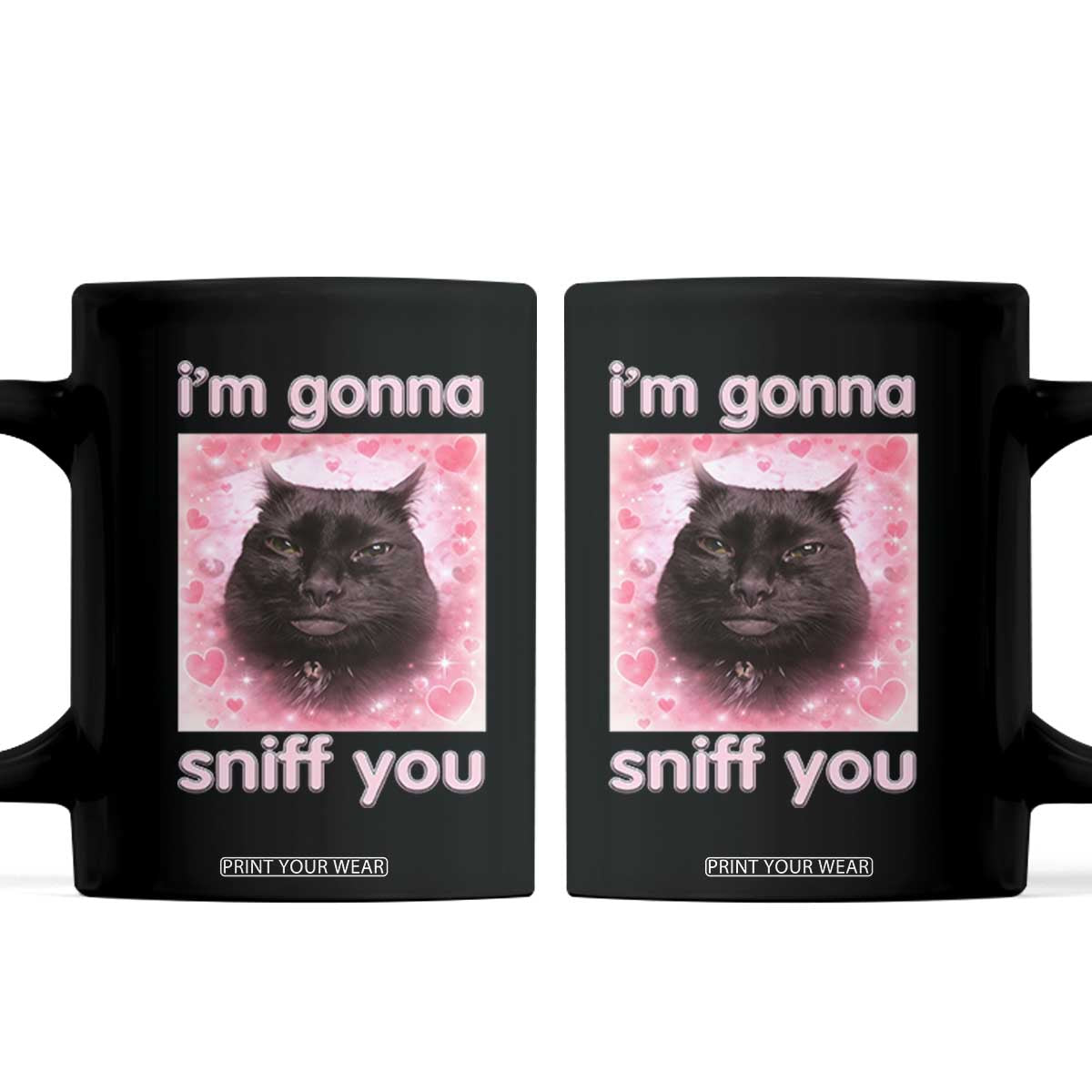 I'm Gonna Sniff You Coffee Mug Funny Black Cat Brainrot Meme TS14 Black Print Your Wear