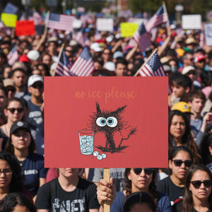 No Ice Please Protest Sign Funny Black Cat Sarcastic Abolish ICE Meme TS14 Horizontal 18" × 24" Red Print Your Wear