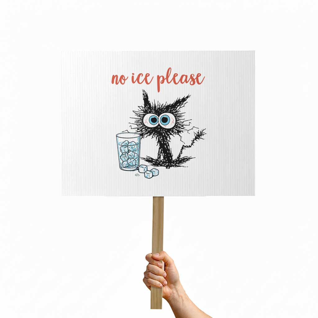 No Ice Please Protest Sign Funny Black Cat Sarcastic Abolish ICE Meme TS14 Horizontal 18