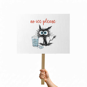 No Ice Please Protest Sign Funny Black Cat Sarcastic Abolish ICE Meme TS14 Horizontal 18" × 24" White Print Your Wear