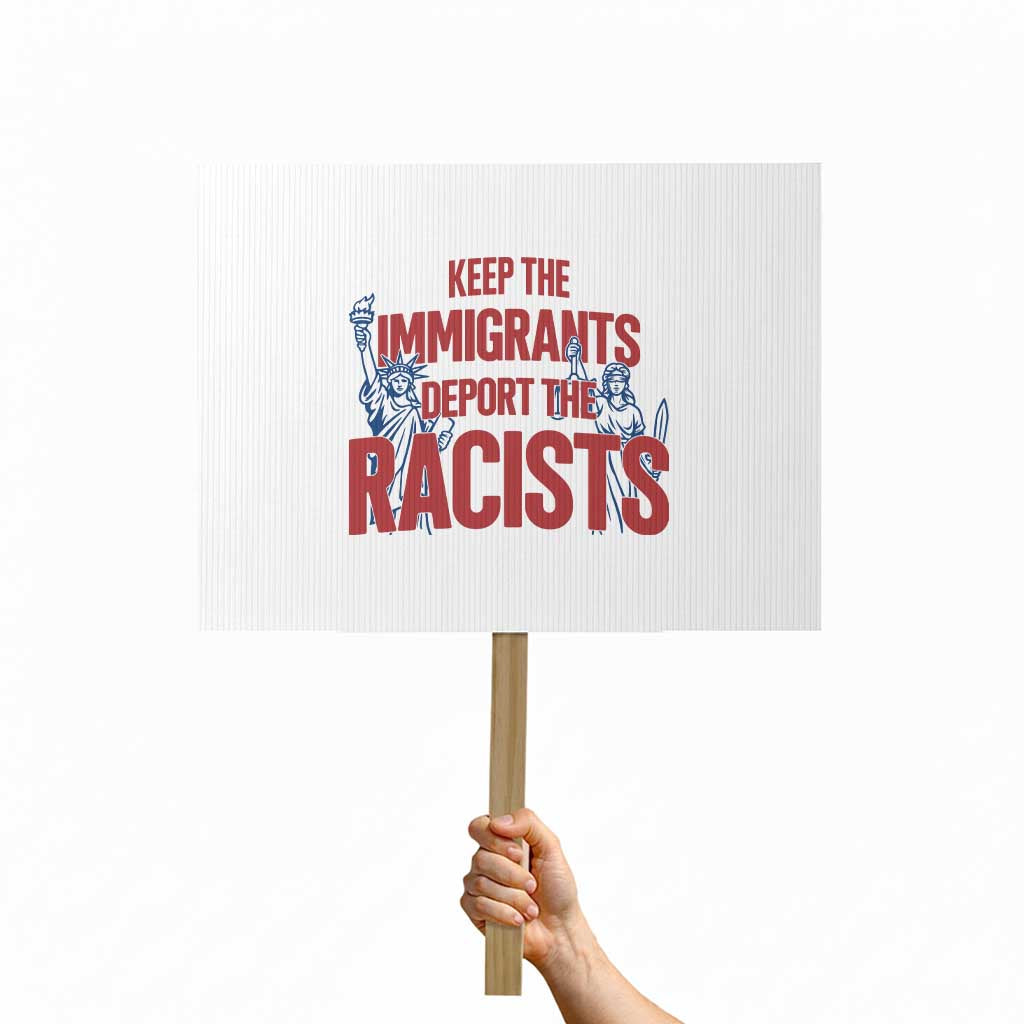 Keep The Immigrants Deport The Racists Protest Sign Statue Of Liberty Anti Racism Political Statement TS14 Horizontal 18