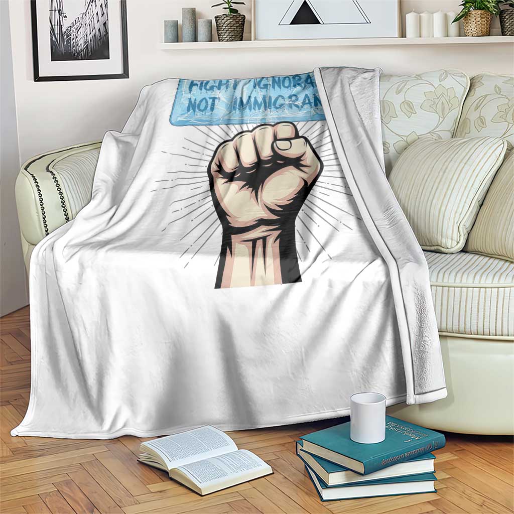 Fight Ignorance Not Immigrants Throw Blanket Antiracist Human Rights Political Protest Anti ICE TS14 Print Your Wear