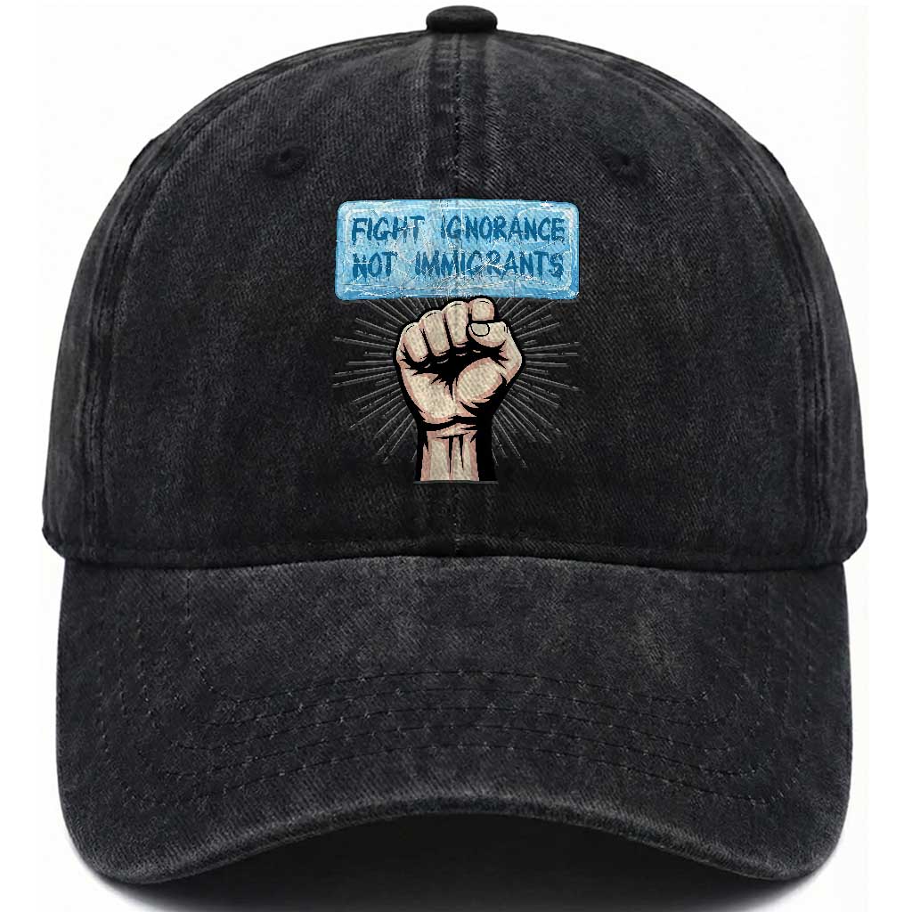 Fight Ignorance Not Immigrants Washed Cotton Baseball Cap Antiracist Human Rights Political Protest Anti ICE TS14 Washed Cap Universal Fit Black Print Your Wear
