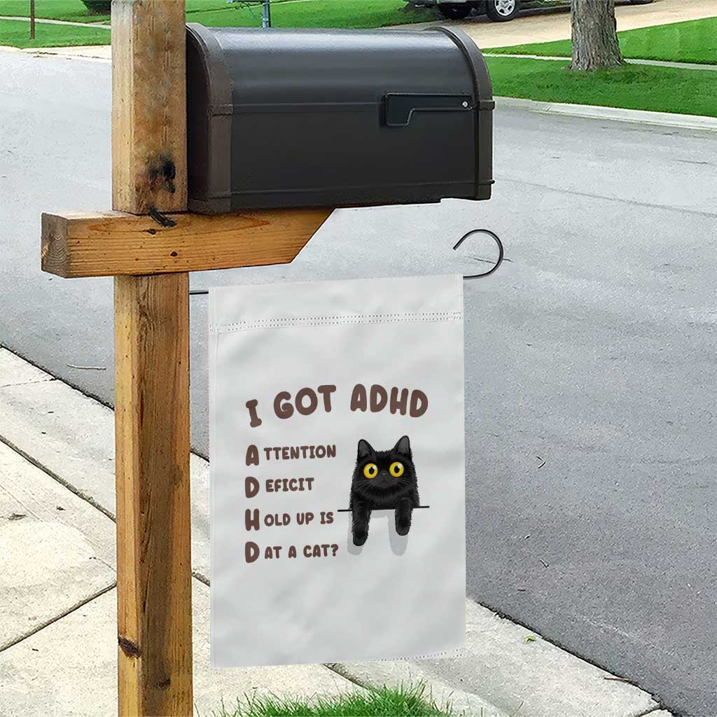 I Got ADHD is that A Cat Garden Flag Funny Cat Lover TS14 Print Your Wear