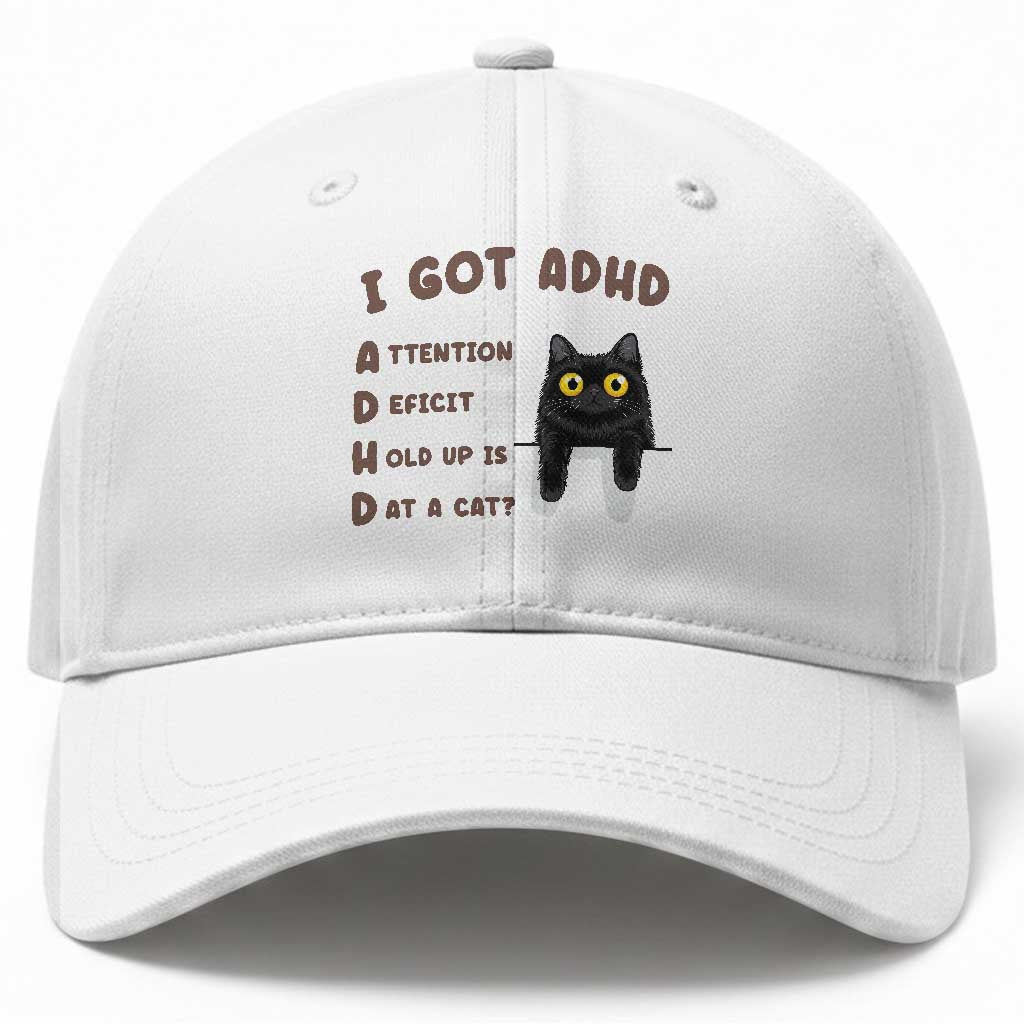 I Got ADHD is that A Cat Baseball Cap Funny Cat Lover TS14 Print Your Wear