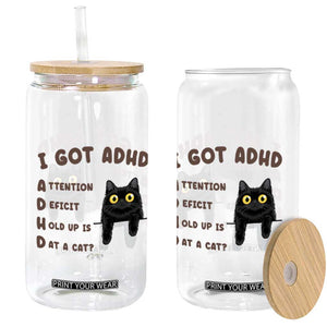 I Got ADHD is that A Cat Glass Can Funny Cat Lover TS14 Print Your Wear