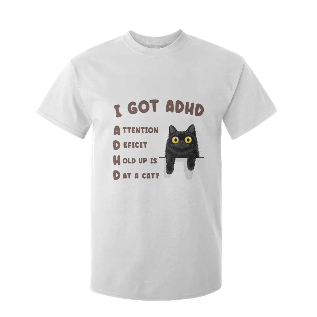 I Got ADHD is that A Cat T Shirt For Kid Funny Cat Lover TS14 White Print Your Wear