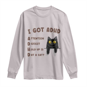 I Got ADHD is that A Cat Long Sleeve Shirt Funny Cat Lover TS14 Ice Gray Print Your Wear
