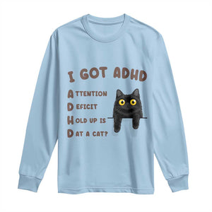 I Got ADHD is that A Cat Long Sleeve Shirt Funny Cat Lover TS14 Light Blue Print Your Wear