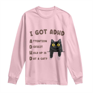 I Got ADHD is that A Cat Long Sleeve Shirt Funny Cat Lover TS14 Light Pink Print Your Wear