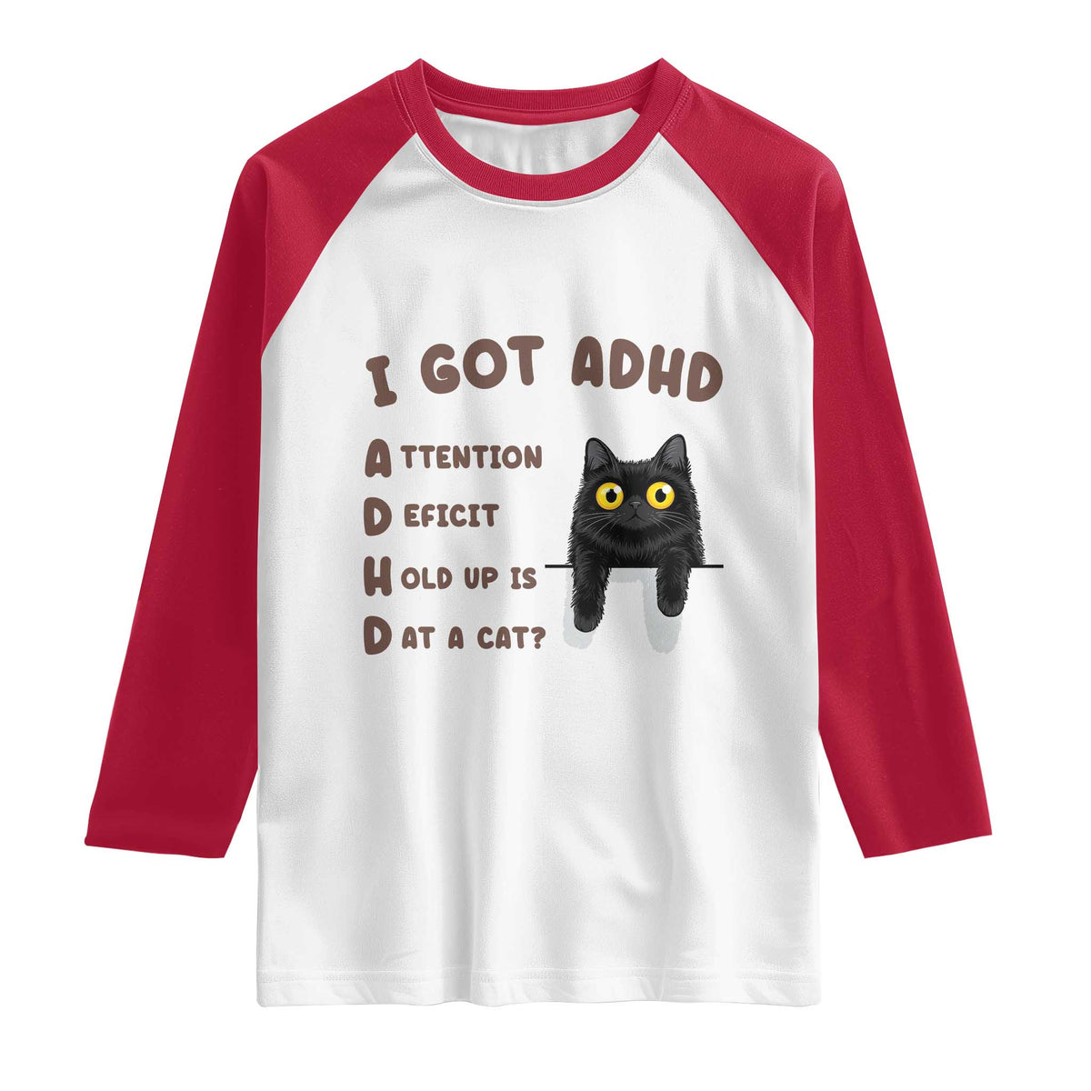 I Got ADHD is that A Cat Raglan Shirt Funny Cat Lover TS14 White Red Print Your Wear