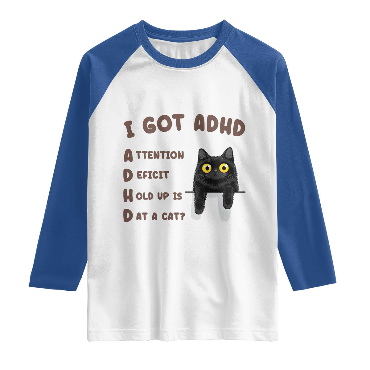 I Got ADHD is that A Cat Raglan Shirt Funny Cat Lover TS14 White Royal Print Your Wear