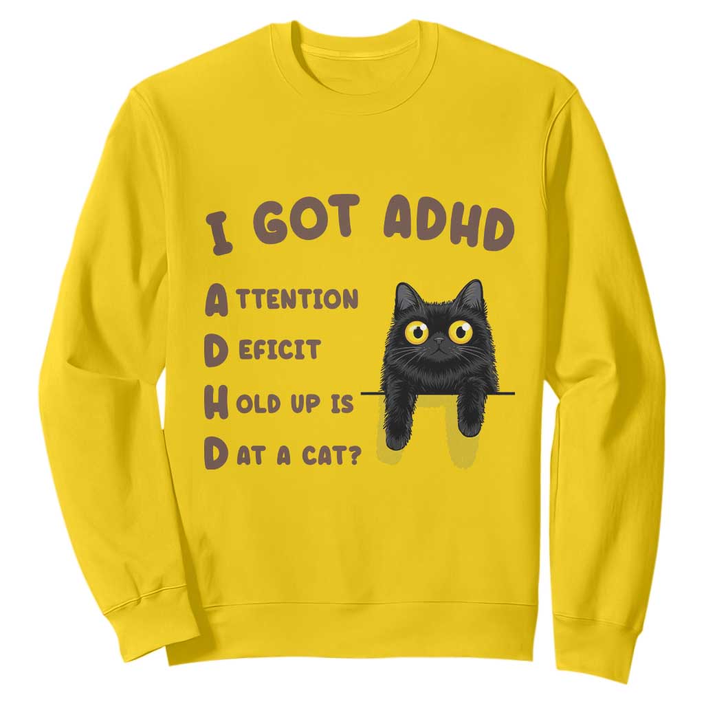 I Got ADHD is that A Cat Sweatshirt Funny Cat Lover TS14 Daisy Print Your Wear