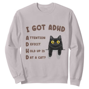 I Got ADHD is that A Cat Sweatshirt Funny Cat Lover TS14 Ice Gray Print Your Wear