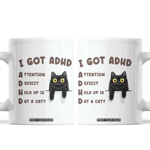 I Got ADHD is that A Cat Coffee Mug Funny Cat Lover TS14 White Print Your Wear