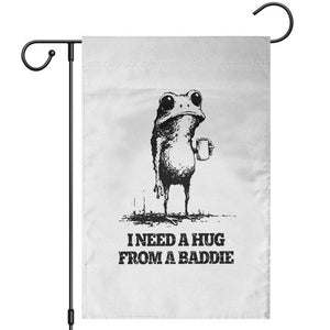 I Need A Hug from A Baddie Garden Flag Funny Frog Saying Quote TS14 White Print Your Wear