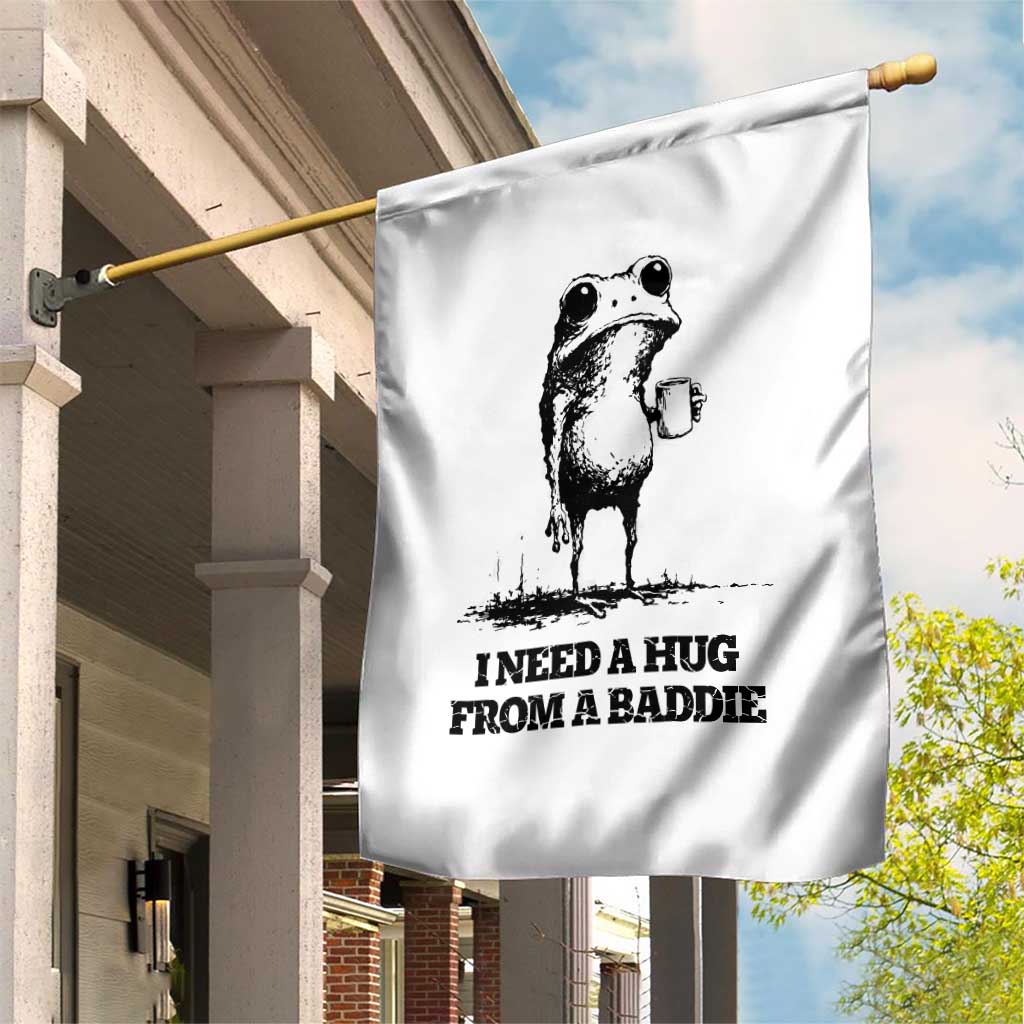 I Need A Hug from A Baddie Garden Flag Funny Frog Saying Quote TS14 Print Your Wear
