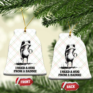 I Need A Hug from A Baddie Ceramic Ornament Funny Frog Saying Quote TS14 Print Your Wear