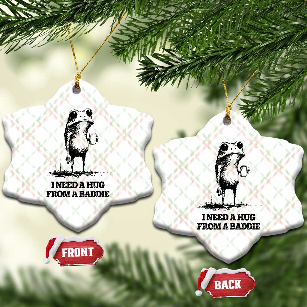 I Need A Hug from A Baddie Ceramic Ornament Funny Frog Saying Quote TS14 Print Your Wear