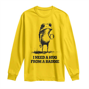 I Need A Hug from A Baddie Long Sleeve Shirt Funny Frog Saying Quote TS14 Daisy Print Your Wear