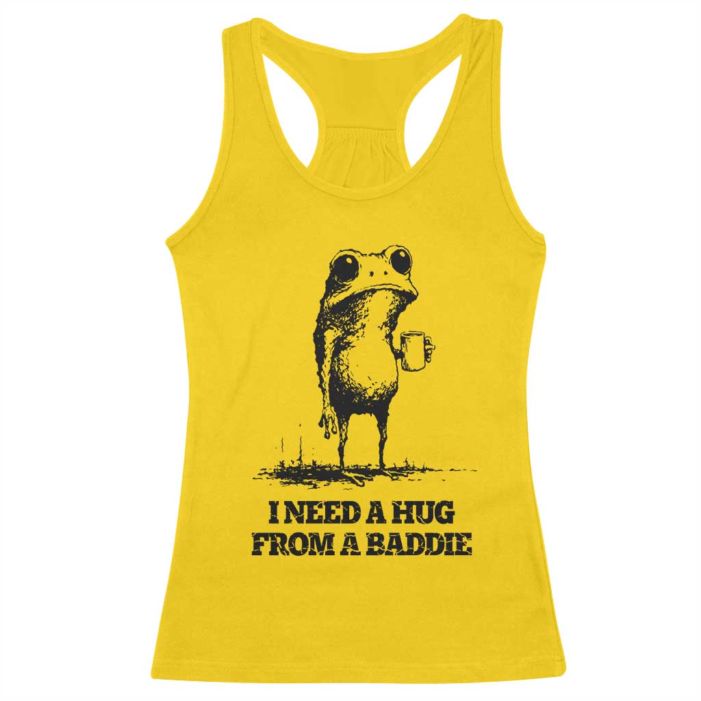 I Need A Hug from A Baddie Racerback Tank Top Funny Frog Saying Quote TS14 Daisy Print Your Wear