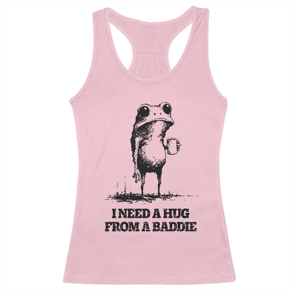 I Need A Hug from A Baddie Racerback Tank Top Funny Frog Saying Quote TS14 Light Pink Print Your Wear