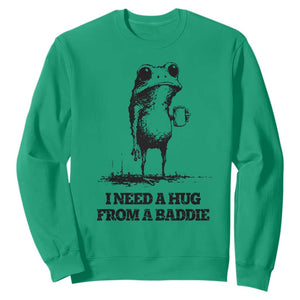 I Need A Hug from A Baddie Sweatshirt Funny Frog Saying Quote TS14 Irish Green Print Your Wear