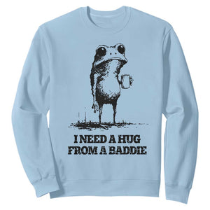 I Need A Hug from A Baddie Sweatshirt Funny Frog Saying Quote TS14 Light Blue Print Your Wear