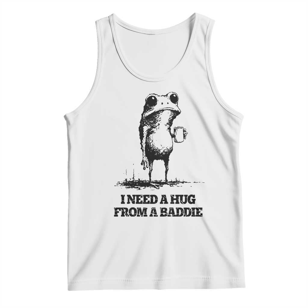 I Need A Hug from A Baddie Tank Top Funny Frog Saying Quote TS14 White Print Your Wear