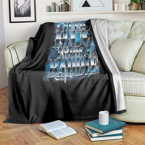 I Need A Hug from A Baddie Throw Blanket Funny Flirty Meme TS14 Print Your Wear