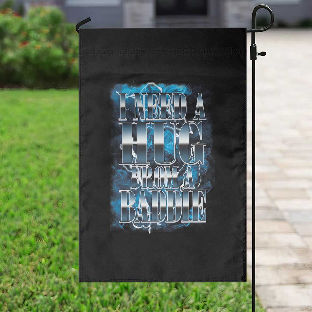 I Need A Hug from A Baddie Garden Flag Funny Flirty Meme TS14 Print Your Wear