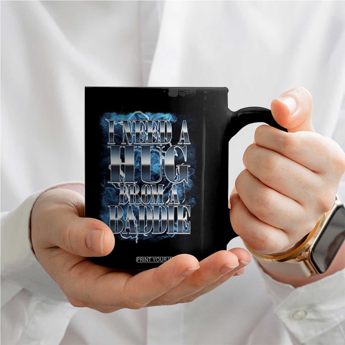 I Need A Hug from A Baddie Coffee Mug Funny Flirty Meme TS14 Print Your Wear