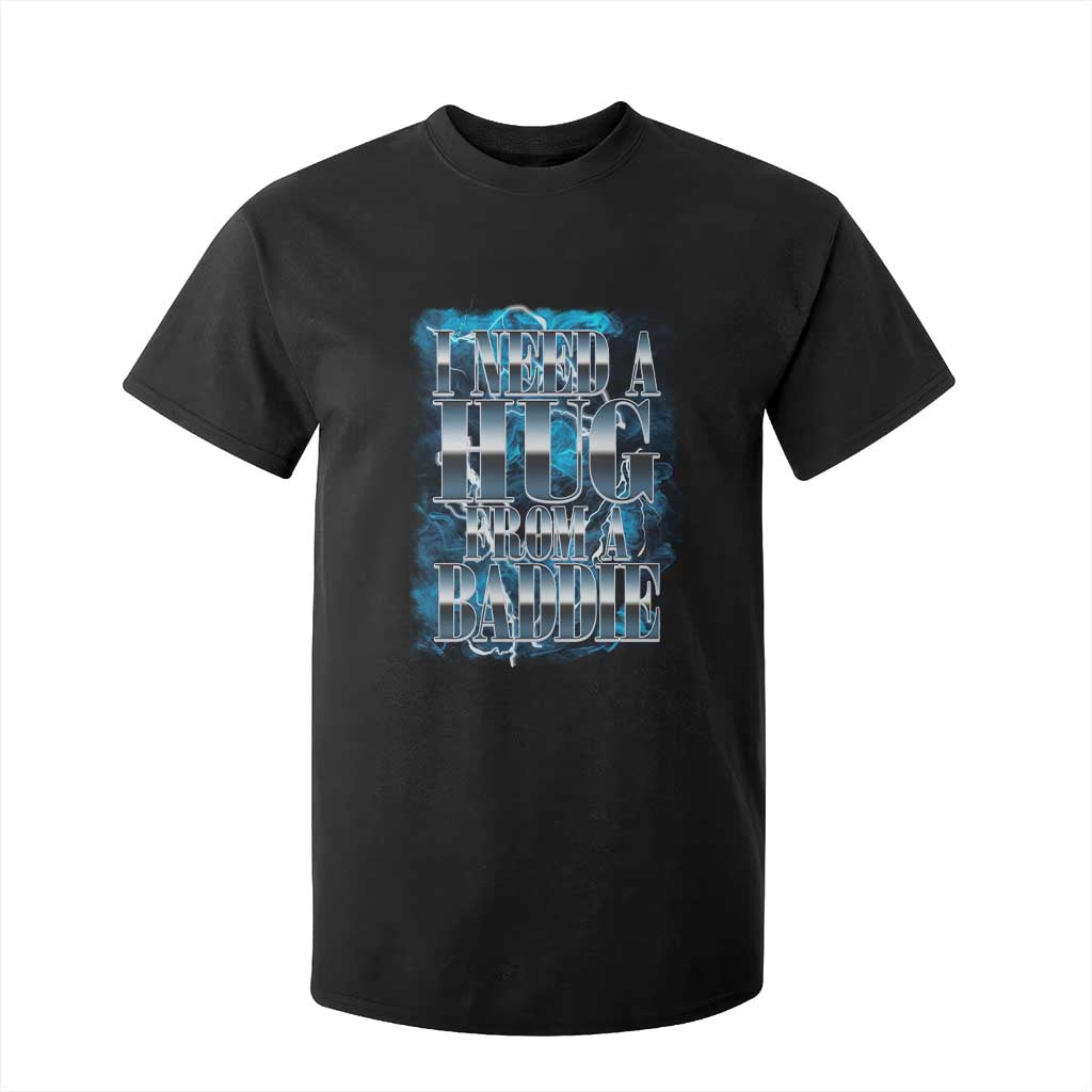 I Need A Hug from A Baddie T Shirt For Kid Funny Flirty Meme TS14 Black Print Your Wear