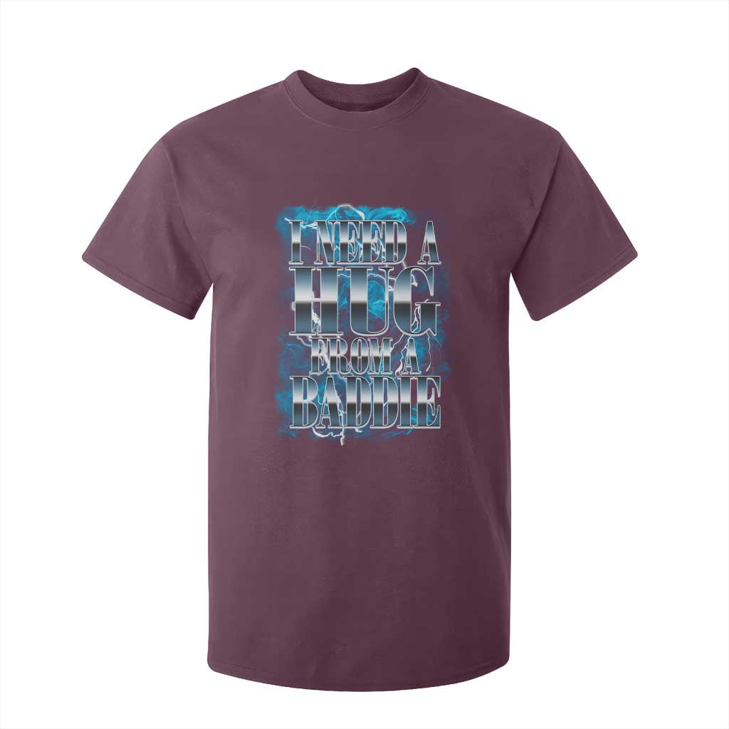 I Need A Hug from A Baddie T Shirt For Kid Funny Flirty Meme TS14 Maroon Print Your Wear