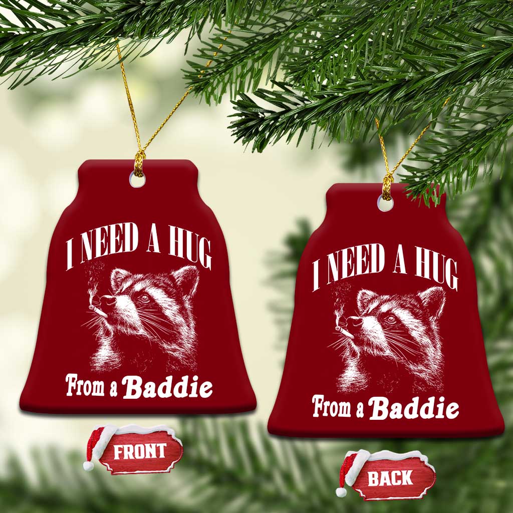 I Need A Hug from A Baddie Ceramic Ornament Funny Raccoon Smoking Sarcastic TS14 Print Your Wear