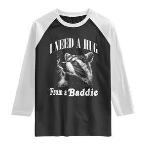 I Need A Hug from A Baddie Raglan Shirt Funny Raccoon Smoking Sarcastic TS14 Black White Print Your Wear