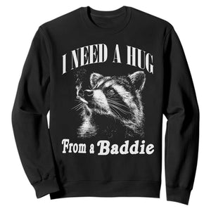 I Need A Hug from A Baddie Sweatshirt Funny Raccoon Smoking Sarcastic TS14 Black Print Your Wear