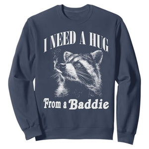 I Need A Hug from A Baddie Sweatshirt Funny Raccoon Smoking Sarcastic TS14 Navy Print Your Wear