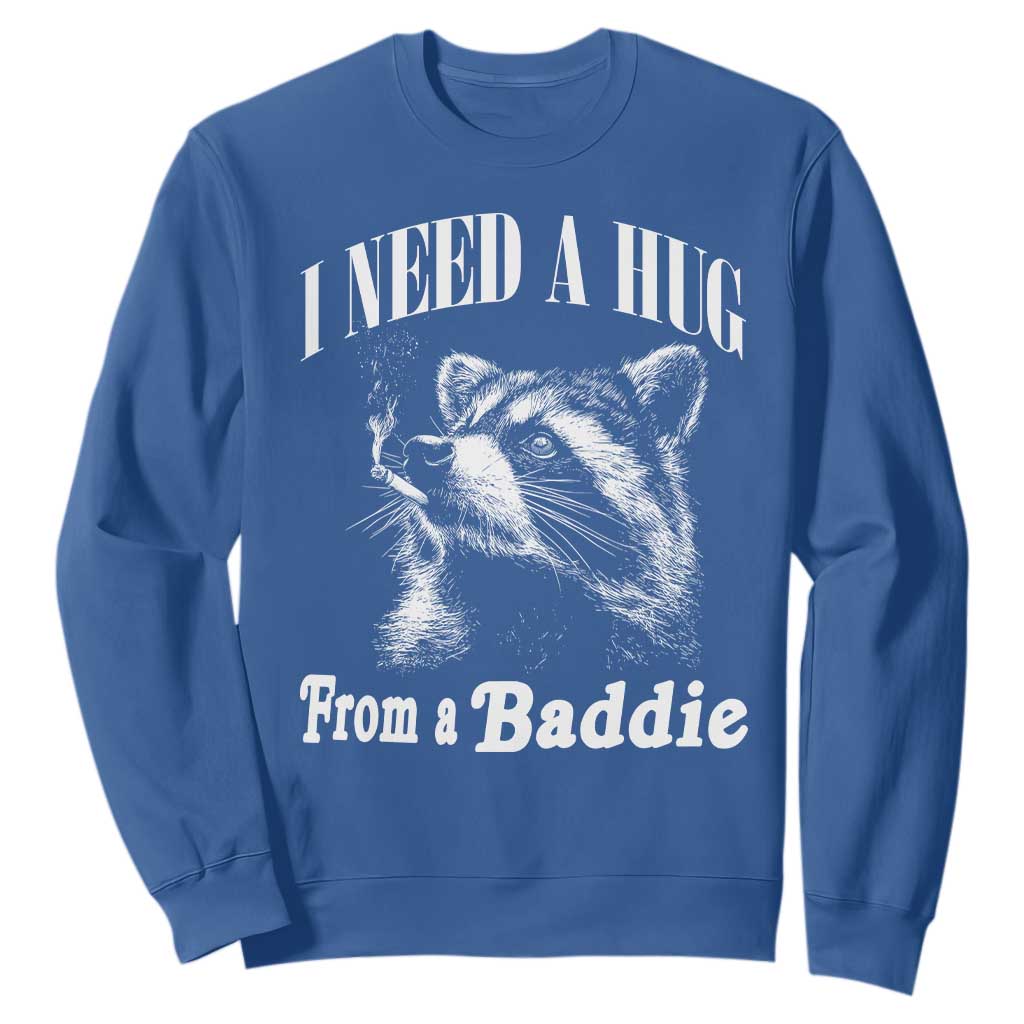 I Need A Hug from A Baddie Sweatshirt Funny Raccoon Smoking Sarcastic TS14 Royal Blue Print Your Wear