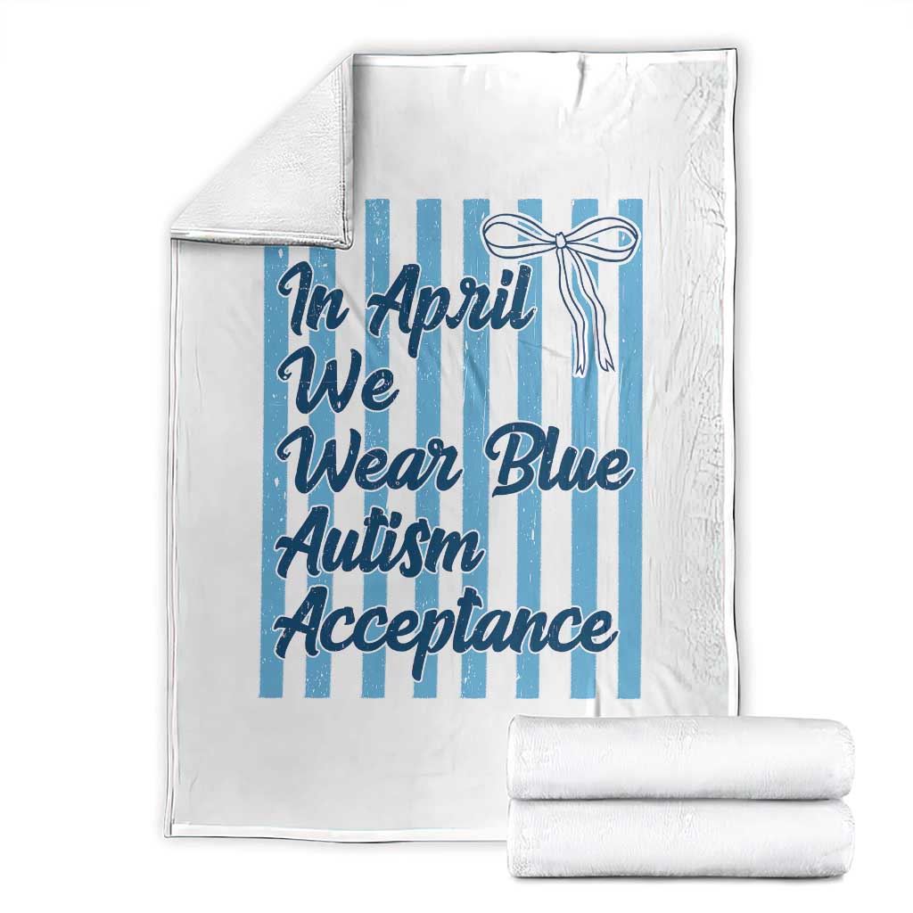 Autism Acceptance Throw Blanket In April We Wear Blue Support Neurodivergent TS14 White Print Your Wear