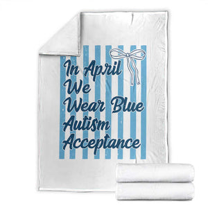 Autism Acceptance Throw Blanket In April We Wear Blue Support Neurodivergent TS14 White Print Your Wear