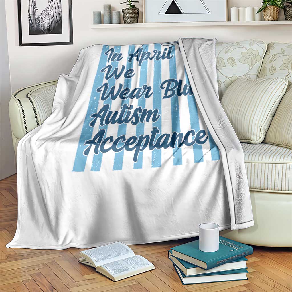 Autism Acceptance Throw Blanket In April We Wear Blue Support Neurodivergent TS14 Print Your Wear