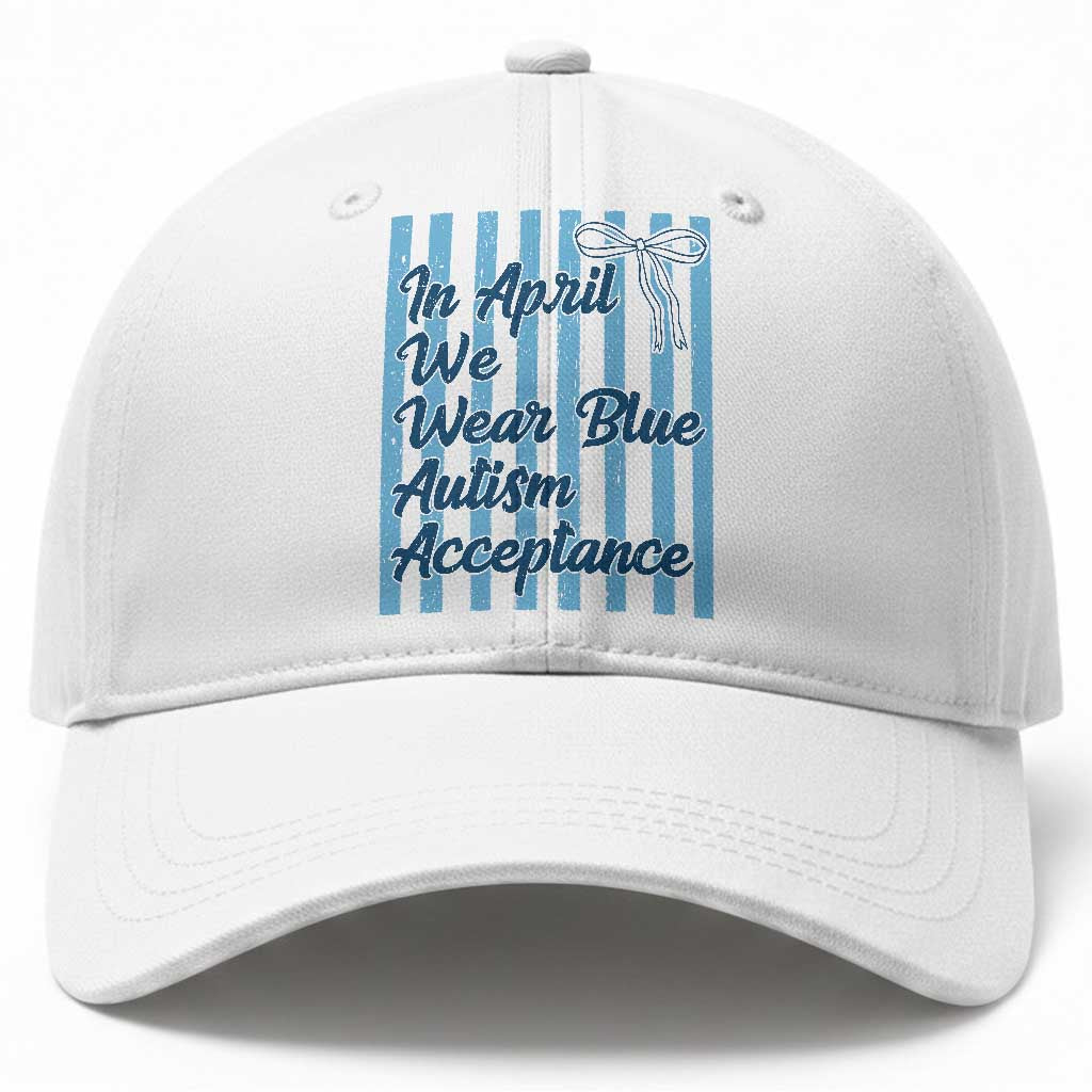 Autism Acceptance Baseball Cap In April We Wear Blue Support Neurodivergent TS14 Print Your Wear